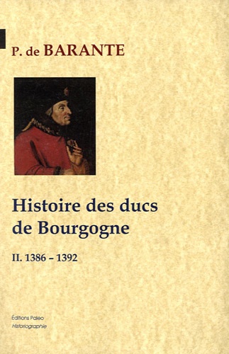  Baron de Barante - Histoire des ducs de Bourgogne - Tome 2, 1386-1392.