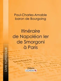 Itinéraire de Napoléon Ier de Smorgoni à Paris