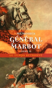  Baron de Marbot - Memoires Du General Baron De Marbot. Volume 2, Torres-Vedras, La Beresina, Leipzig, Waterloo.