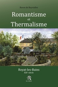  Baron de Reyvialles - Romantisme et Thermalisme - Royat-les-Bains XIXe siècle.