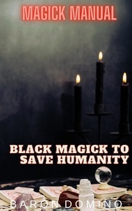  Baron Domino - Black Magick to Save Humanity - Magick Manual, #9.