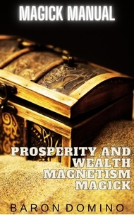  Baron Domino - Prosperity and Wealth Magnetism Magick - Magick Manual, #7.