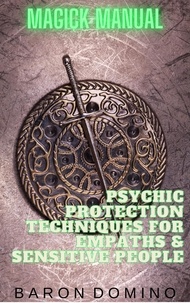  Baron Domino - Psychic Protection Techniques for Empaths &amp; Sensitive People - Magick Manual, #5.