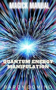  Baron Domino - Quantum Energy Manipulation - Magick Manual, #11.
