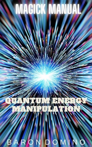  Baron Domino - Quantum Energy Manipulation - Magick Manual, #11.
