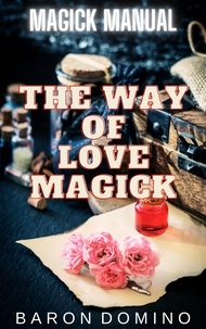  Baron Domino - The Way of Love Magick - Magick Manual, #1.