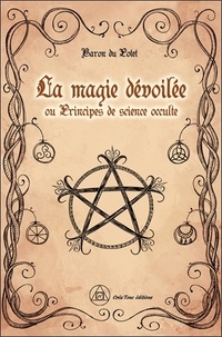  Baron du Potet - La magie dévoilée - Ou Principes de science occulte.