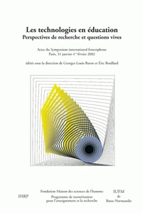Les Technologies En Education : Perspectives De Recherche Et Questions Vives. Actes Du Symposium International Francophone, Paris, Maison Des Sciences De L'Homme, Rue Suger, 31 Janvier, 1er Fevrier 2002