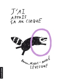 Baron Marc-André Lévesque - J’ai appris ça au cirque.