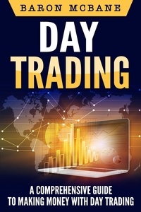  Baron McBane - Day Trading: A Comprehensive Guide to Making Money with Day Trading.