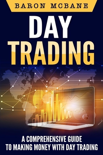  Baron McBane - Day Trading: A Comprehensive Guide to Making Money with Day Trading.