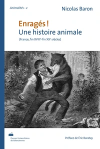 Enragés ! Une histoire animale (France, fin XVIIIe-fin XXe siècles)