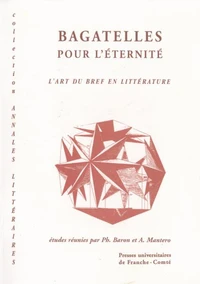 Bagatelles Pour L'Eternite : L'Art Du Bref En Litterature