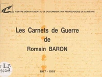 Les carnets de guerre de Romain Baron, 1917-1918