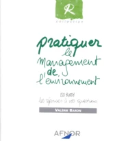 Pratiquer Le Management De L'Environnement. Iso 14001 Les Reponses A Vos Questions