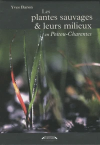 Les plantes sauvages et leurs milieux en Poitou-Charentes