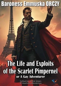 The Life and Exploits of the Scarlet Pimpernel