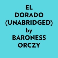 Baroness Orczy et  AI Marcus - El Dorado (Unabridged).