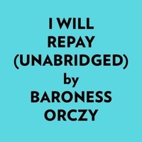  Baroness Orczy et  AI Marcus - I Will Repay (Unabridged).