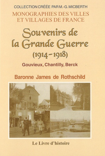  Baronne James de Rothschild - Souvenirs de la Grande Guerre (1914-1918) - Gouvieux, Chantilly, Berck.