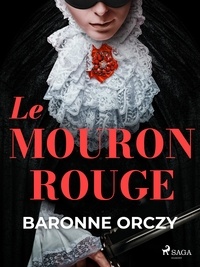 Baronne Orczy - Le Mouron Rouge.
