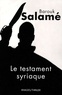 Barouk Salamé - Le Testament syriaque.