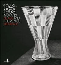 Murano Glass and the Venice Biennale 1948-1958