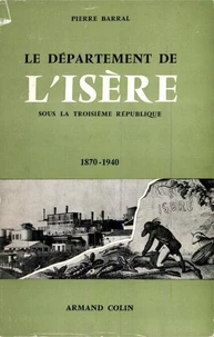 Le département de l'Isère sous la Troisième République, 1870-1940