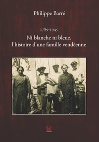 Ni blanche ni bleue, l'histoire d'une famille vendéenne