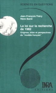 La Loi Sur La Recherche De 1982. Origines, Bilan Et Perspectives Du " Modele Francais "