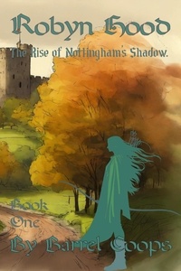  Barrel Coops - Robyn Hood: The Rise of Nottingham's Shadow. - Robyn Hood, #1.