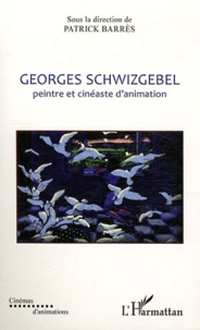 Georges Schwizgebel peintre et cinéaste d'animation