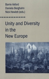 Barrie Axford et Nick Hewlett - Unity and Diversity in the New Europe.