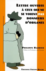 Lettre Ouverte A Ceux Qui Ne Se Voient Pas Donneurs D'Organes. Mais Ne Jurent Pas Qu'Ils Ne Seront Jamais Receveurs