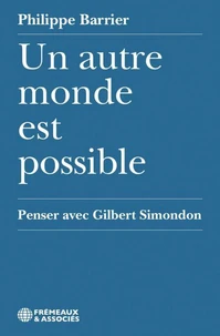 Un autre monde est possible - penser avec gilbert simondon