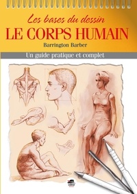 Barrington Barber - Les bases du dessin : le corps humain - Un guide pratique et complet.