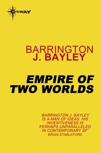 Barrington J. Bayley - Empire of Two Worlds.