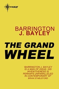 Barrington J. Bayley - The Grand Wheel.