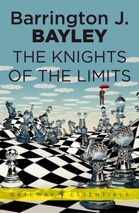 Barrington J. Bayley - The Knights of the Limits.