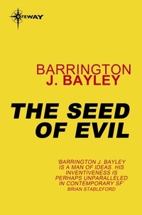 Barrington J. Bayley - The Seed of Evil.