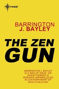 Barrington J. Bayley - The Zen Gun.