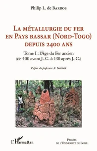 La métallurgie du fer en pays Bassar (Nord-Togo) depuis 2400 ans