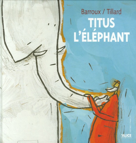  Barroux et Patrick Tillard - Titus l'éléphant.