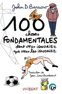 100 choses fondamentales dont vous ignoriez que vous les ignoriez