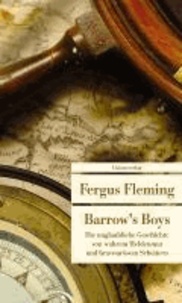 Barrow's Boys - Die unglaubliche Geschichte von wahrem Heldenmut und bravourösem Scheitern.