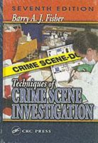 Barry A. J. Fisher - Techniques of Crime Scene Investigation.