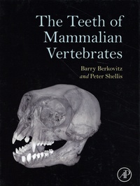 Barry Berkovitz et Peter Shellis - The Teeth of Mammalian Vertebrates.