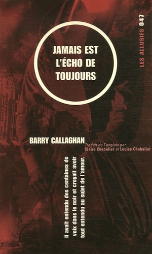Barry Callaghan - Jamais est l'écho de toujours.