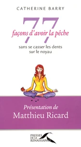 77 Façons d'avoir la pêche sans se casser les dents sur le noyau