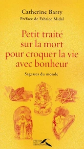 Petit traité sur la mort pour croquer la vie avec bonheur